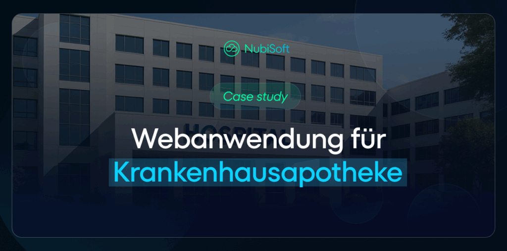 Dieses Bild ist das Titelbild einer Fallstudie mit dem Titel „Webanwendung für Krankenhausapotheke“. Es zeigt das „NubiSoft“-Logo über einer Fotografie eines modernen Krankenhaus- oder großen Institutionsgebäudes.